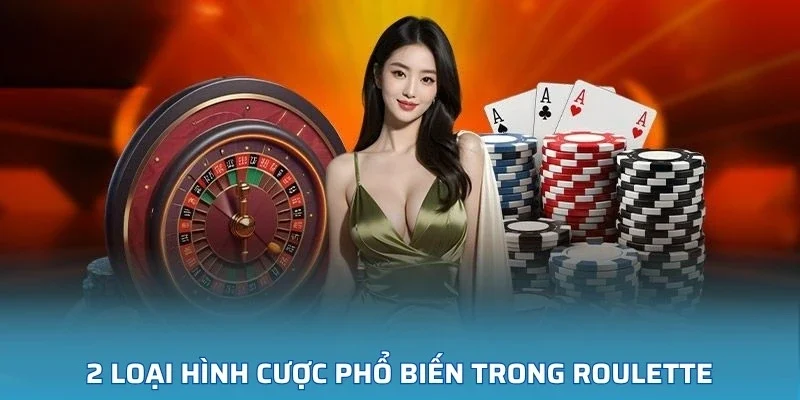 2 loại hình cược phổ biến trong Roulette