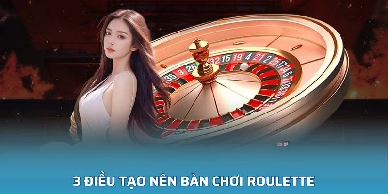 3 điều tạo nên bàn chơi Roulette