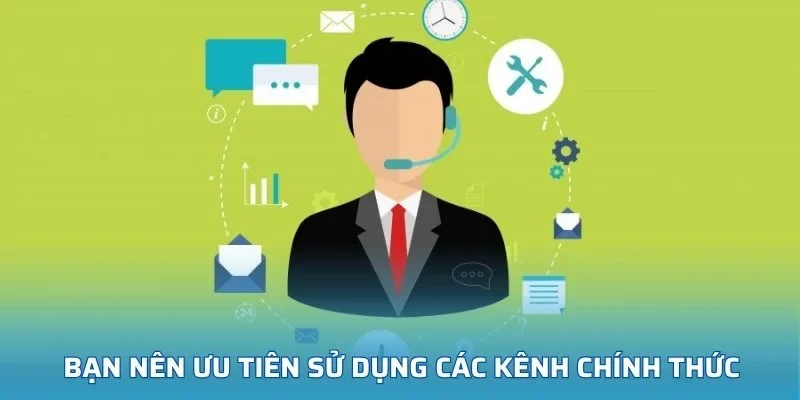 Bạn nên ưu tiên sử dụng các kênh chính thức
