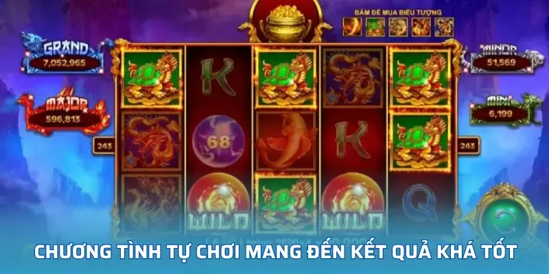 Chương tình tự chơi mang đến kết quả khá tốt