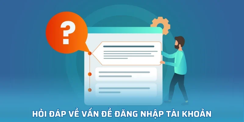 Hỏi đáp về vấn đề đăng nhập tài khoản