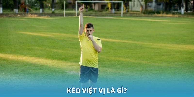 Kèo Việt vị là gì?