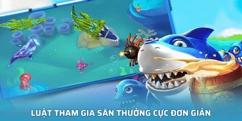 Luật tham gia săn thưởng trong game cực đơn giản, nhanh chóng