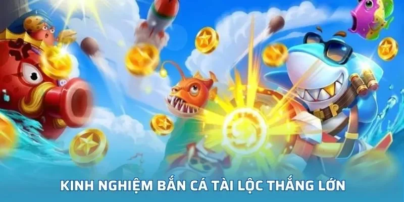 Mẹo giúp bạn dễ dàng săn thưởng trong game bắn cá