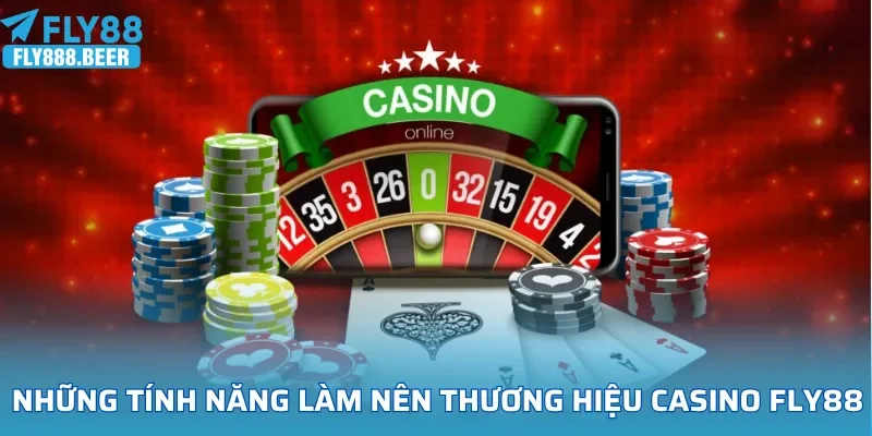 Những tính năng làm nên thương hiệu casino FLY88