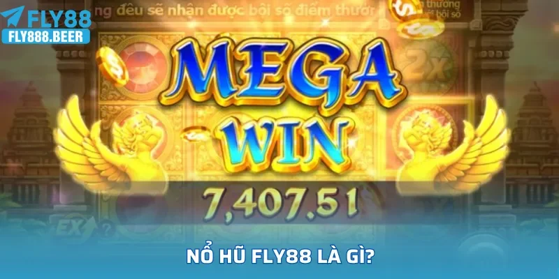 Nổ hũ FLY88 là gì?