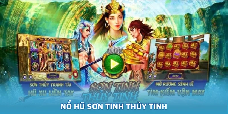 Nổ Hũ Sơn Tinh Thủy Tinh