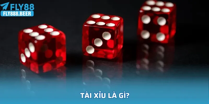 Tài xỉu là gì?