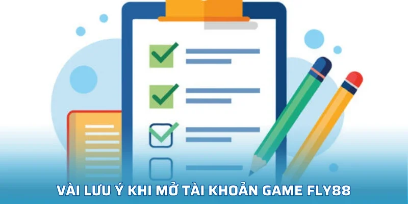 Vài lưu ý khi mở tài khoản game FLY88