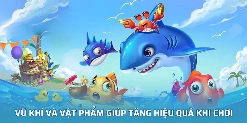 Vũ khí và vật phẩm giúp tăng hiệu quả khi chơi